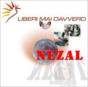 LIBERI MAI DAVVERO © NEZAL 2002